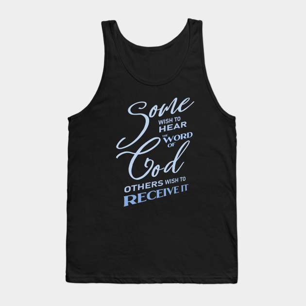 Some wish to hear the word of God, others wish to receive it |  God Got Me Tank Top by FlyingWhale369